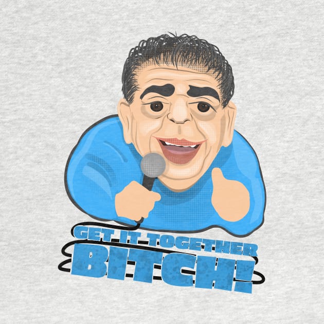 Joey Diaz: Get it Together B*tch - Quote Design by Ina